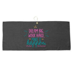 Dream Big Work Hard Make It Happen Quote Large Microfiber Waffle Golf Towel