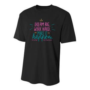 Dream Big Work Hard Make It Happen Quote Youth Performance Sprint T-Shirt