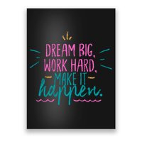 Dream Big Work Hard Make It Happen Quote Poster
