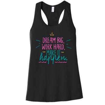 Dream Big Work Hard Make It Happen Quote Women's Racerback Tank