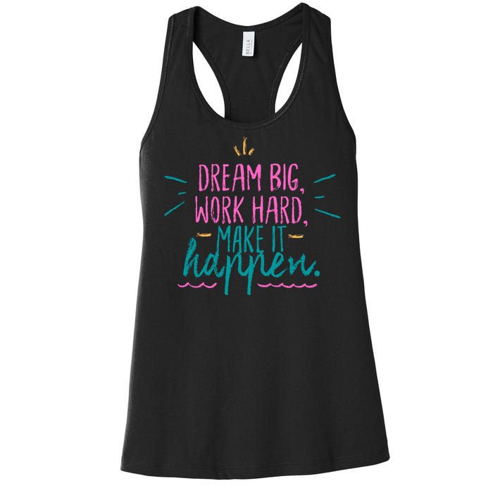 Dream Big Work Hard Make It Happen Quote Women's Racerback Tank