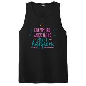 Dream Big Work Hard Make It Happen Quote PosiCharge Competitor Tank