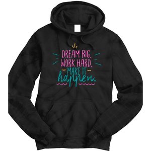 Dream Big Work Hard Make It Happen Quote Tie Dye Hoodie