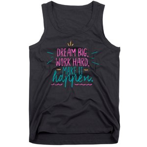 Dream Big Work Hard Make It Happen Quote Tank Top