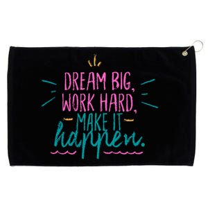 Dream Big Work Hard Make It Happen Quote Grommeted Golf Towel