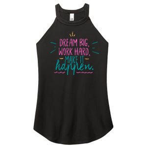 Dream Big Work Hard Make It Happen Quote Women's Perfect Tri Rocker Tank