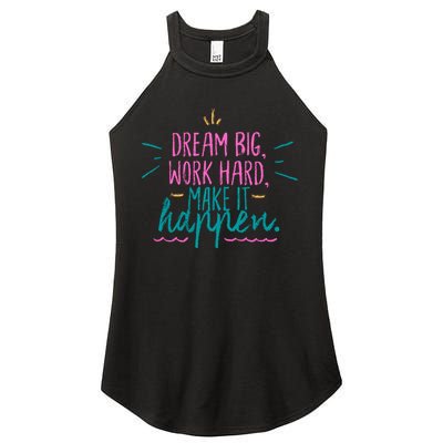Dream Big Work Hard Make It Happen Quote Women's Perfect Tri Rocker Tank