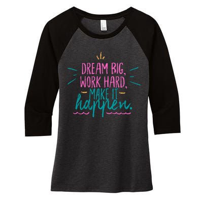 Dream Big Work Hard Make It Happen Quote Women's Tri-Blend 3/4-Sleeve Raglan Shirt