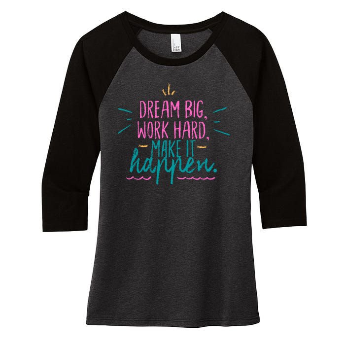 Dream Big Work Hard Make It Happen Quote Women's Tri-Blend 3/4-Sleeve Raglan Shirt