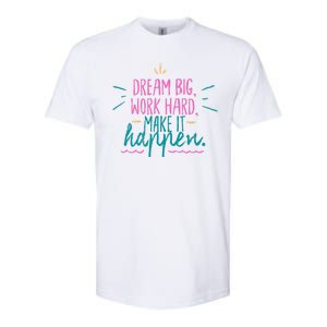 Dream Big Work Hard Make It Happen Quote Softstyle CVC T-Shirt