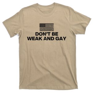 DonT Be Weak And Gay T-Shirt