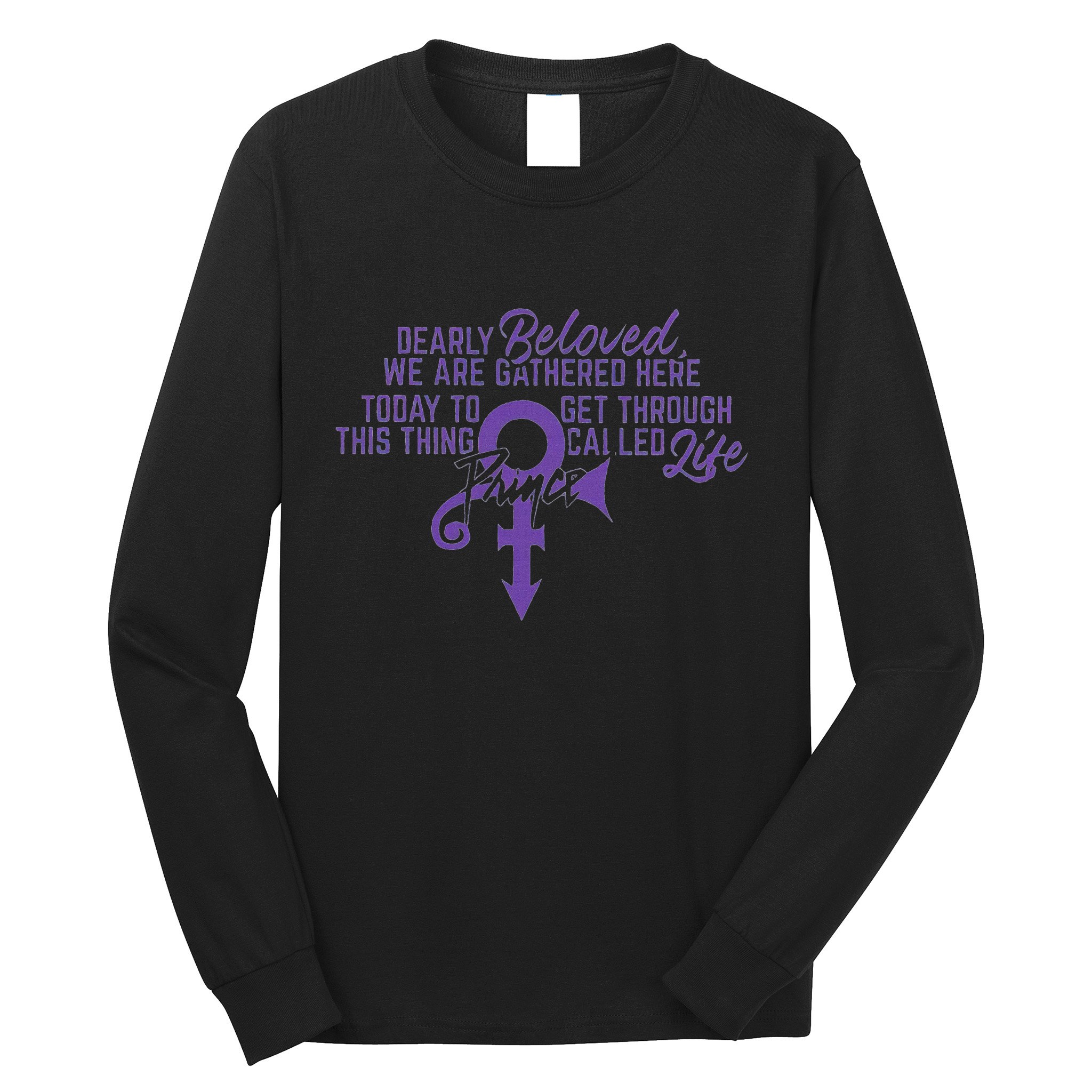 Dearly Beloved We Are Gathered Here Today To Get Through Long Sleeve Shirt