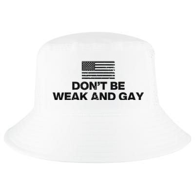 DonT Be Weak And Gay Bold Statement Cool Comfort Performance Bucket Hat