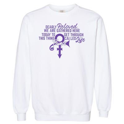 Dearly Beloved We Are Gathered Here Today To Get Through Garment-Dyed Sweatshirt