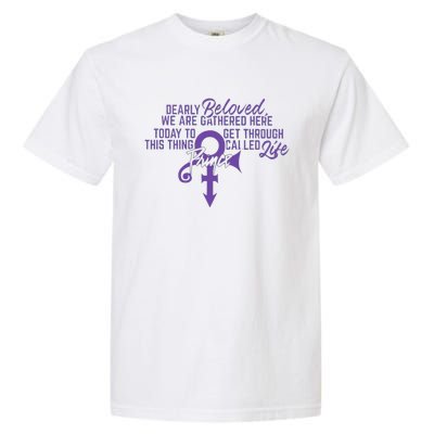 Dearly Beloved We Are Gathered Here Today To Get Through Garment-Dyed Heavyweight T-Shirt