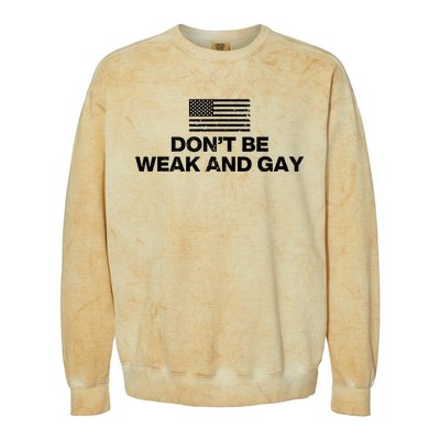 DonT Be Weak And Gay Colorblast Crewneck Sweatshirt