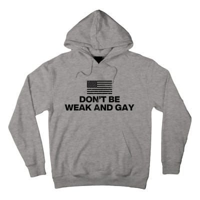 DonT Be Weak And Gay Tall Hoodie