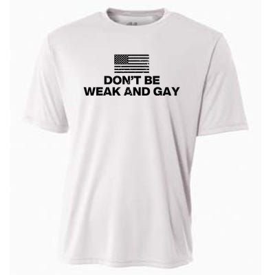 DonT Be Weak And Gay Cooling Performance Crew T-Shirt