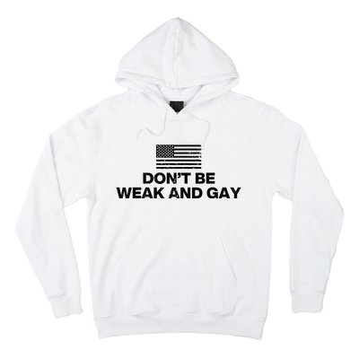 DonT Be Weak And Gay Hoodie