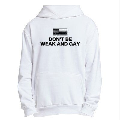 DonT Be Weak And Gay Urban Pullover Hoodie