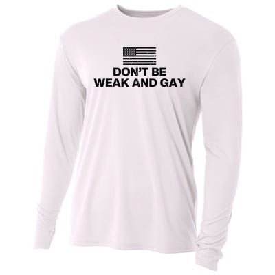 DonT Be Weak And Gay Cooling Performance Long Sleeve Crew