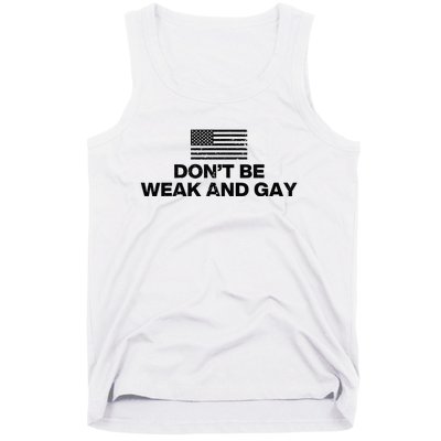 DonT Be Weak And Gay Tank Top