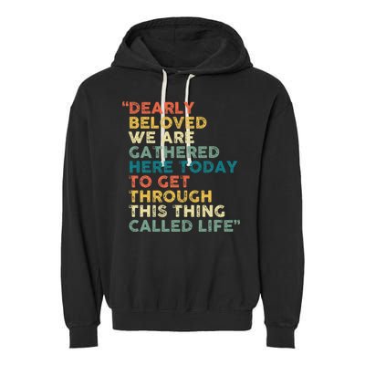 Dearly Beloved We Are Gathered Here Today To Get Through Garment-Dyed Fleece Hoodie