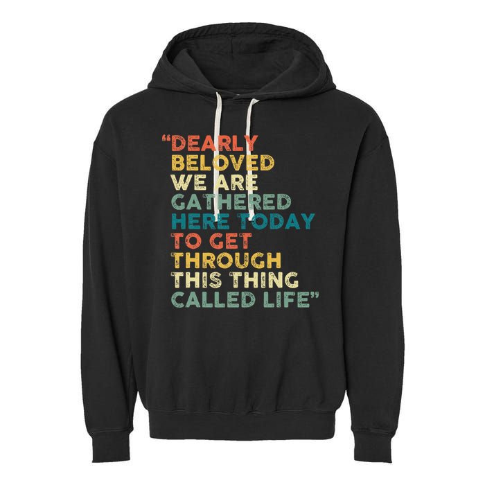 Dearly Beloved We Are Gathered Here Today To Get Through Garment-Dyed Fleece Hoodie