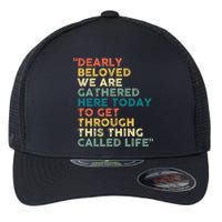 Dearly Beloved We Are Gathered Here Today To Get Through Flexfit Unipanel Trucker Cap