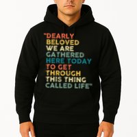 Dearly Beloved We Are Gathered Here Today To Get Through Hoodie
