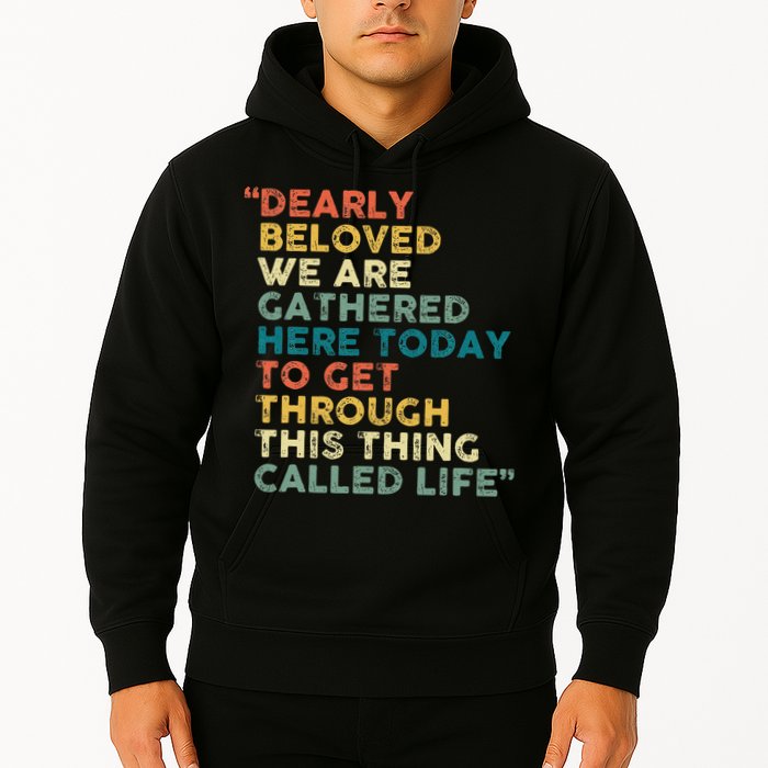 Dearly Beloved We Are Gathered Here Today To Get Through Hoodie