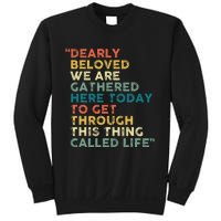 Dearly Beloved We Are Gathered Here Today To Get Through Sweatshirt