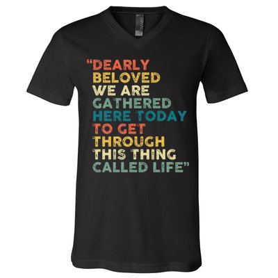 Dearly Beloved We Are Gathered Here Today To Get Through V-Neck T-Shirt
