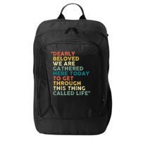 Dearly Beloved We Are Gathered Here Today To Get Through City Backpack