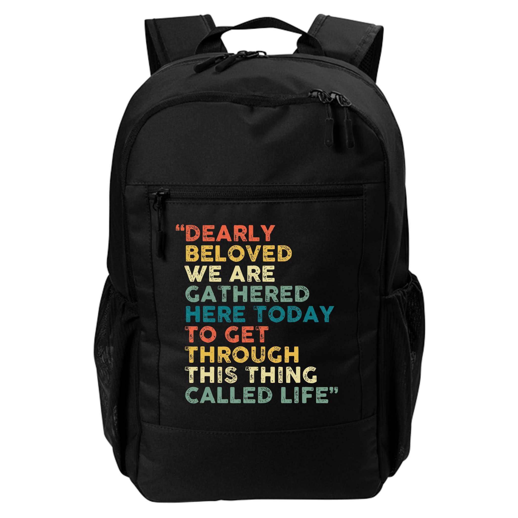 Dearly Beloved We Are Gathered Here Today To Get Through Backpack