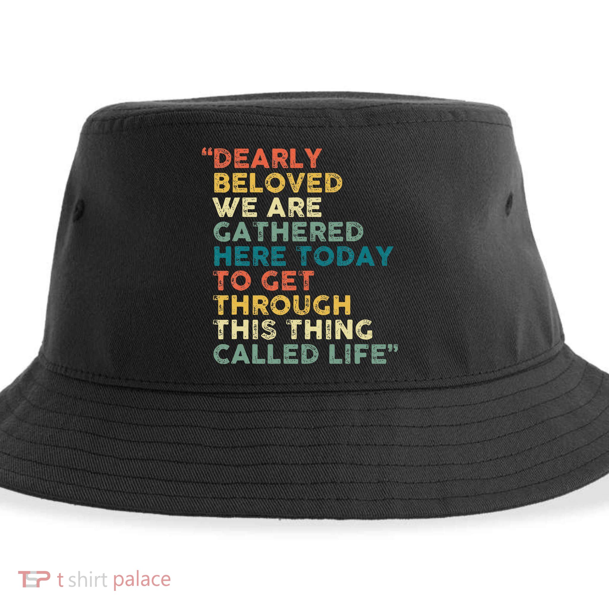 Dearly Beloved We Are Gathered Here Today To Get Through Sustainable Bucket Hat