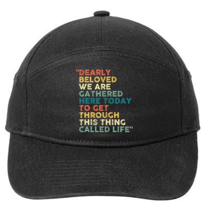 Dearly Beloved We Are Gathered Here Today To Get Through 7-Panel Snapback Hat