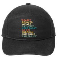 Dearly Beloved We Are Gathered Here Today To Get Through 7-Panel Snapback Hat