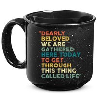 Dearly Beloved We Are Gathered Here Today To Get Through 15oz Campfire Ceramic Mug