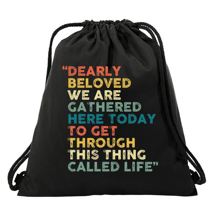 Dearly Beloved We Are Gathered Here Today To Get Through Drawstring Bag