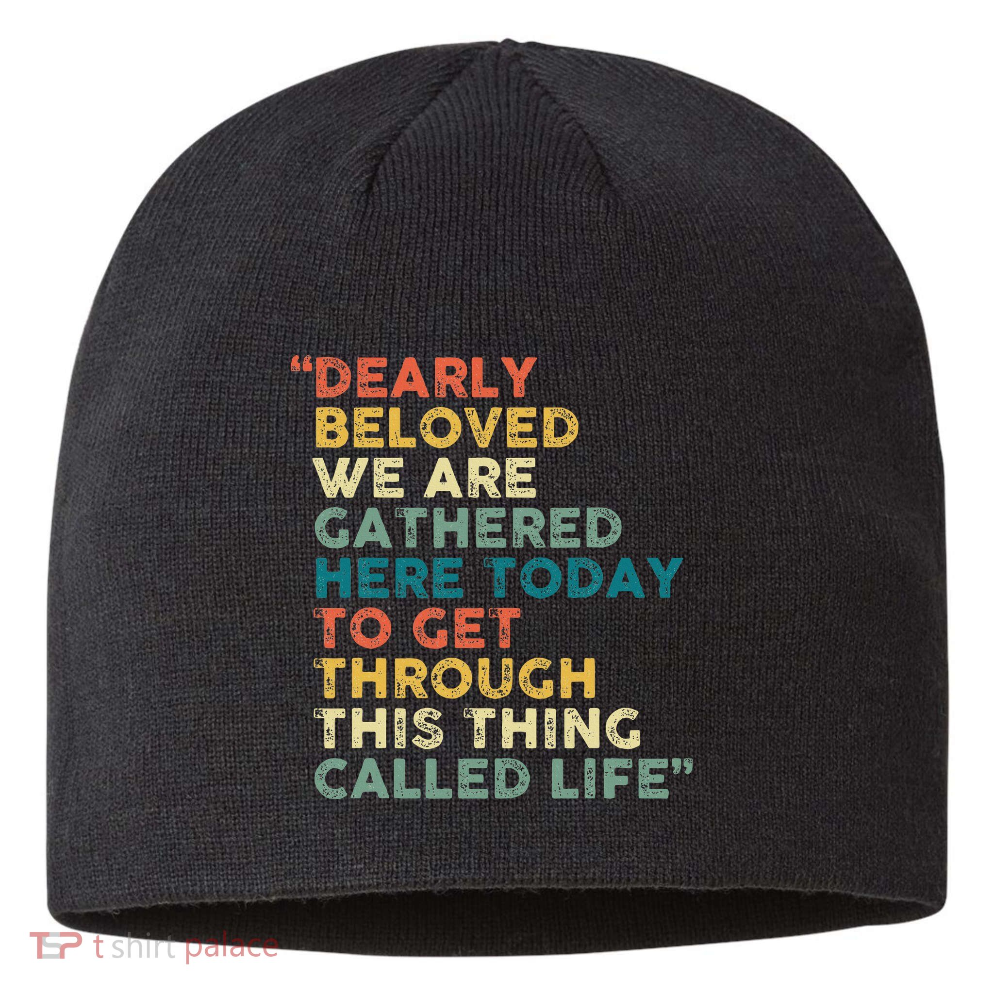 Dearly Beloved We Are Gathered Here Today To Get Through Sustainable Beanie
