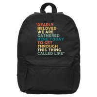 Dearly Beloved We Are Gathered Here Today To Get Through 16 in Basic Backpack