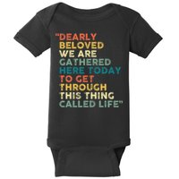 Dearly Beloved We Are Gathered Here Today To Get Through Baby Bodysuit