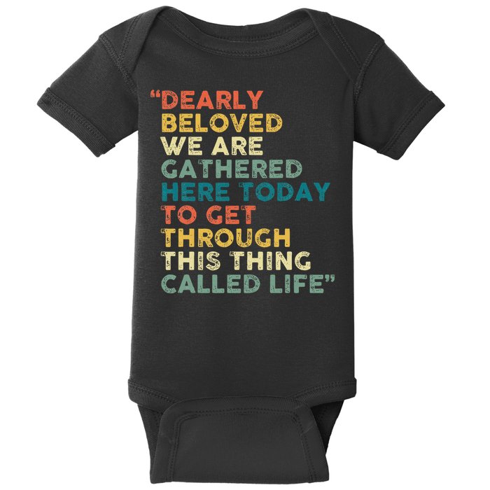 Dearly Beloved We Are Gathered Here Today To Get Through Baby Bodysuit