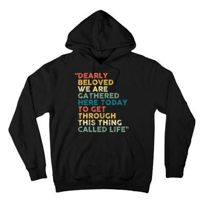 Dearly Beloved We Are Gathered Here Today To Get Through Tall Hoodie