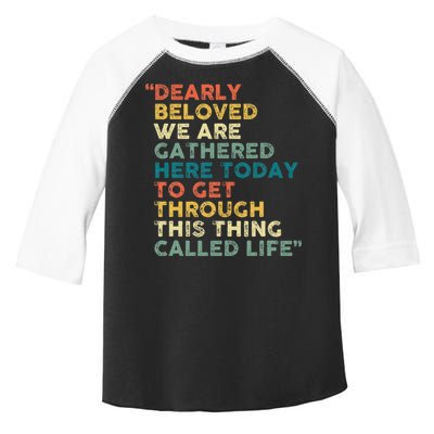 Dearly Beloved We Are Gathered Here Today To Get Through Toddler Fine Jersey T-Shirt