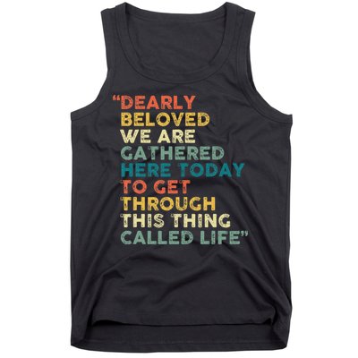 Dearly Beloved We Are Gathered Here Today To Get Through Tank Top