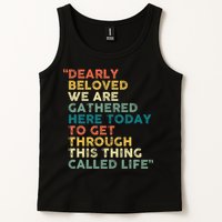 Dearly Beloved We Are Gathered Here Today To Get Through Tank Top