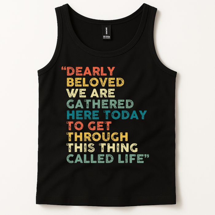 Dearly Beloved We Are Gathered Here Today To Get Through Tank Top