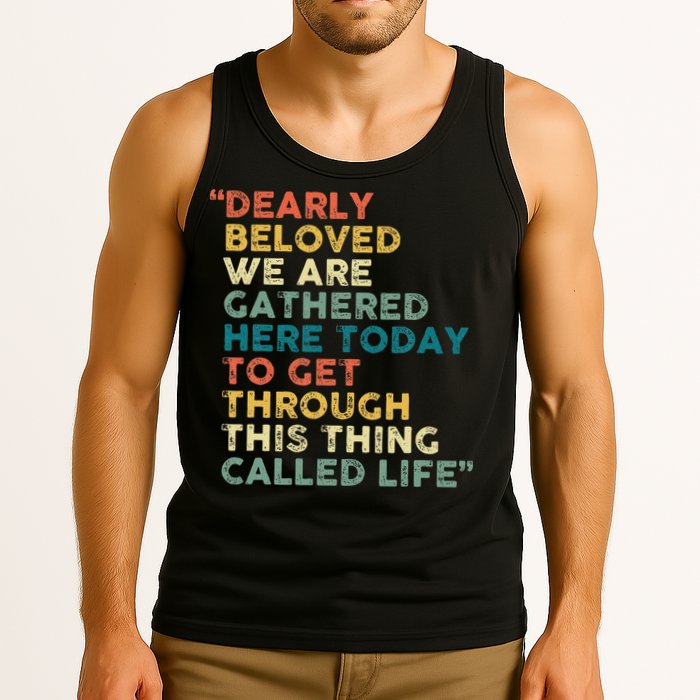 Dearly Beloved We Are Gathered Here Today To Get Through Tank Top